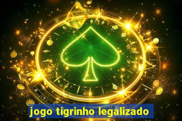 jogo tigrinho legalizado